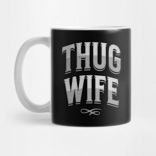 "Thug Wife" - Streetwise Humor Thug Life Pun for Cool Spouses Mug